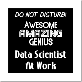 Do Not Disturb Awesome Amazing Genius | Data Scientist At Work Logo White Posters and Art